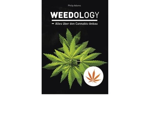 Weedology Alles über den Cannabis-Anbau      Philip Adams  Buch (Taschenbuch)